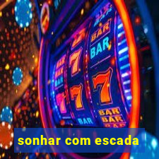 sonhar com escada